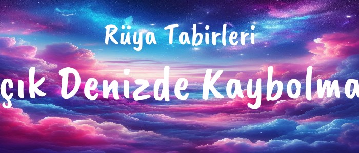 Açık Denizde Kaybolmak